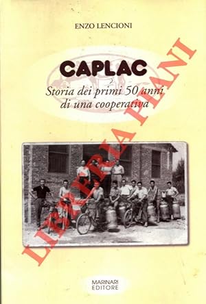 Caplac Storia dei primi 50 anni di una cooperativa nata e sviluppatasi sul territorio lucchese.