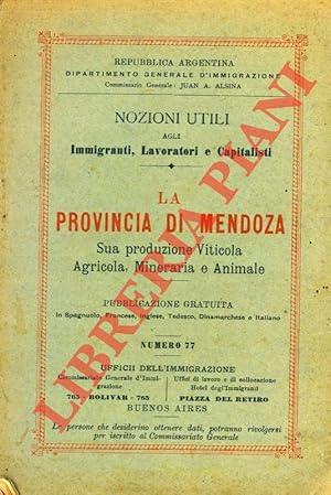 La provincia di Mendoza. Sua produzione Viticola, Agricola, Mineraria e Animale.