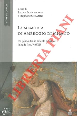 Bild des Verkufers fr La memoria di Ambrogio di Milano. Usi politici di una autorit patristica in Italia (Secc. V-XVIII). zum Verkauf von Libreria Piani