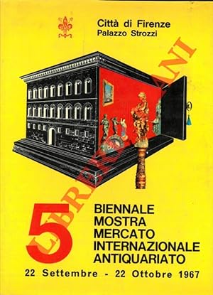 5a Biennale. Mostra mercato internazionale dell'Antiquariato. 22 settembre - 22 Ottobre 1967.