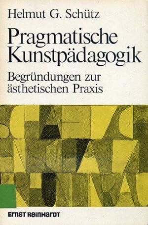 Imagen del vendedor de Pragmatische Kunstpädagogik: Begründungen zur ästhetischen Praxis a la venta por Gabis Bücherlager