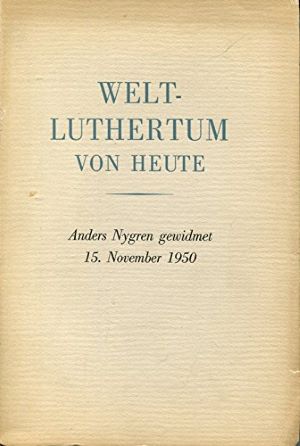 WORLD LUTHERANISM OF TODAY, Anders Nygren gewidmet 15. November 1950; Welt Luthertum von heute