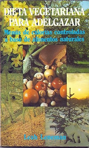 Seller image for DIETA VEGETARIANA PARA ADELGAZAR - MENUS DE CALORIAS CONTROLADAS A BASE DE ALIMENTOS NATURALES for sale by Libreria 7 Soles