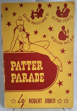 Patter Parade. A Book of Complete Comedy Routines Designed To Keep The Modern Performer Well Supp...