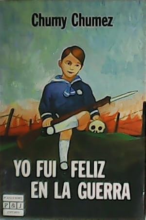 Seller image for Yo fui feliz en la guerra. for sale by Librera y Editorial Renacimiento, S.A.