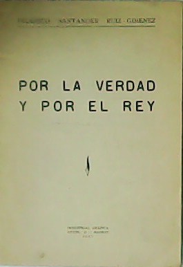 Seller image for Por la verdad y por el Rey. for sale by Librera y Editorial Renacimiento, S.A.