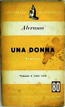 Immagine del venditore per Una donna. Romanzo. Prefazione di Emilio Cecchi. venduto da Librera y Editorial Renacimiento, S.A.