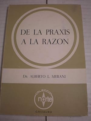 Imagen del vendedor de De la praxis a la razn a la venta por Librera Antonio Azorn