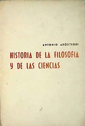 Imagen del vendedor de Historia de la filosofa y de las ciencias. a la venta por Librera y Editorial Renacimiento, S.A.