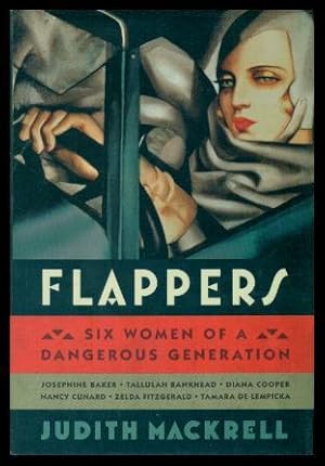 Immagine del venditore per FLAPPERS - Six Women of a Dangerous Generation venduto da W. Fraser Sandercombe