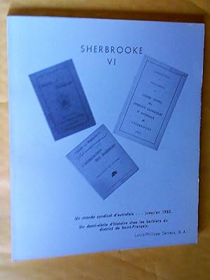 Bild des Verkufers fr Sherbrooke, tome 6: Un monde syndical d'autrefois et Un demi-sicle d'histoire chez les barbiers du district de Saint-Franois zum Verkauf von Claudine Bouvier