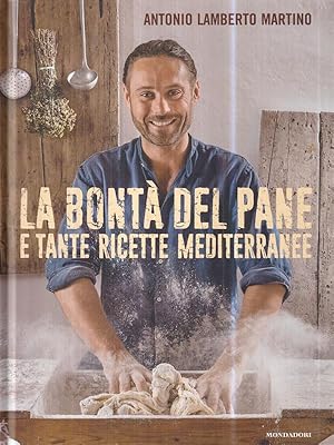 Bild des Verkufers fr La bonta' del pane e tante ricette mediterranee zum Verkauf von Librodifaccia