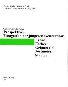 Immagine del venditore per Prospektive, Fotografen der jngeren Generation: Erfurt, Escher, Grnewald, Jostmeier, Stamm, venduto da Antiquariat Kastanienhof