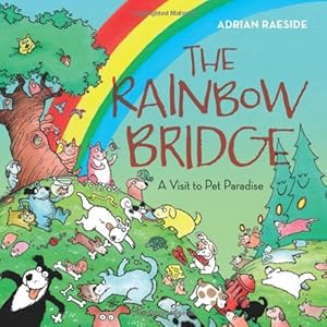 Image du vendeur pour The Rainbow Bridge: A Visit to Pet Paradise by Raeside, Adrian [Paperback ] mis en vente par booksXpress