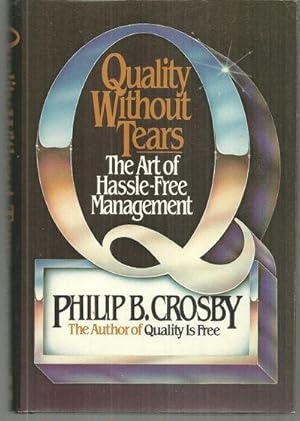 Seller image for QUALITY WITHOUT TEARS The Art of Hassle-Free Management for sale by Gibson's Books