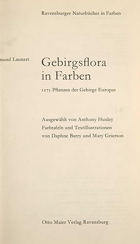 Seller image for Gebirgsflora in Farben: 1275 Pflanzen der Gebirge Europas. Ausgewhlt von Anthony Huxley. ?Ravensburger Naturbucher in Farben?. for sale by Harteveld Rare Books Ltd.