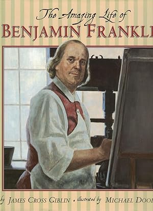 Image du vendeur pour The Amazing Life of Benjamin Franklin mis en vente par Cleveland Book Company, ABAA