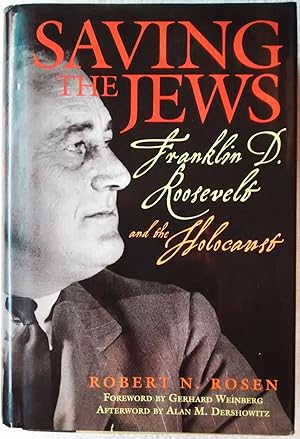 Saving the Jews: Franklin D. Roosevelt and the Holocaust