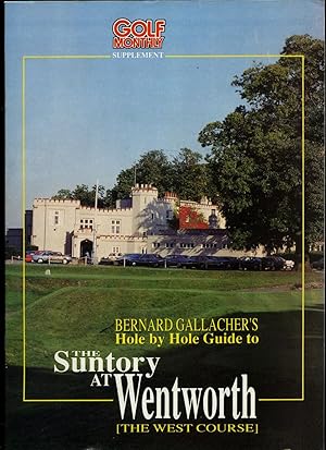 Seller image for Hole by Hole Guide to The Suntory at Wentworth (The West Course) | A Golf Monthly Supplement Magazine for sale by Little Stour Books PBFA Member