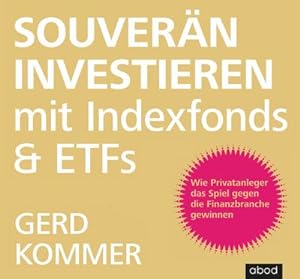 Seller image for Souvern investieren mit Indexfonds und ETFs : Wie Privatanleger das Spiel gegen die Finanzbranche gewinnen for sale by AHA-BUCH GmbH