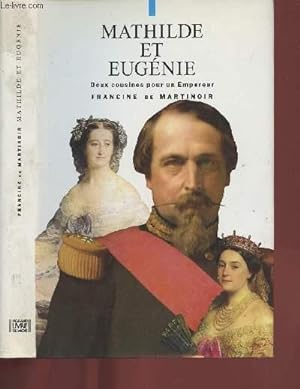 Immagine del venditore per Mathilde et Eugnie, deux cousines pour un empereur venduto da Le-Livre