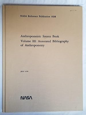 Anthropometric Source Book Volume III: Annotated Bibliography of Anthropometry NASA Reference Pub...