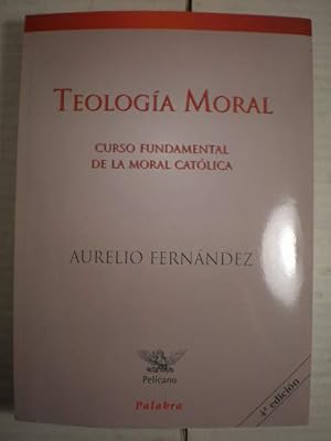 Teología moral. Curso fundamental de la moral católica