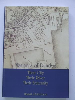 Seller image for Mariners of Dundee, their city, their river, their fraternity for sale by McLaren Books Ltd., ABA(associate), PBFA