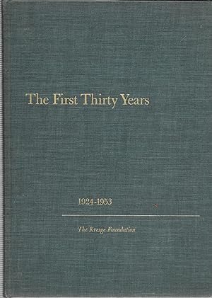 The First Thirty Years, A Report on the Activities of The Kresge Foundation, The Kresge Foundatio...