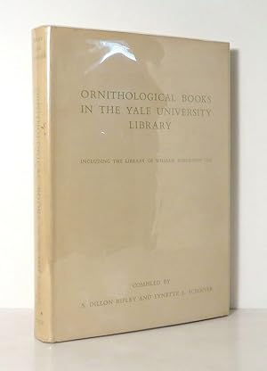 Seller image for ORNITHOLOGICAL BOOKS IN THE YALE UNIVERSITY LIBRARY Including the Library of William Robertson Coe for sale by Evolving Lens Bookseller