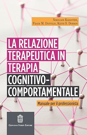 Seller image for La relazione terapeutica in terapia cognitivo-comportamentale. Manuale per il professionista for sale by Libro Co. Italia Srl