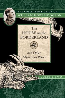 Seller image for The House on the Borderland and Other Mysterious Places: The Collected Fiction of William Hope Hodgson, Volume 2 (Paperback or Softback) for sale by BargainBookStores