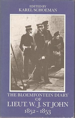 Seller image for The Bloemfontein Diary of Lieut. W.J. St. John 1852-1853 for sale by Snookerybooks