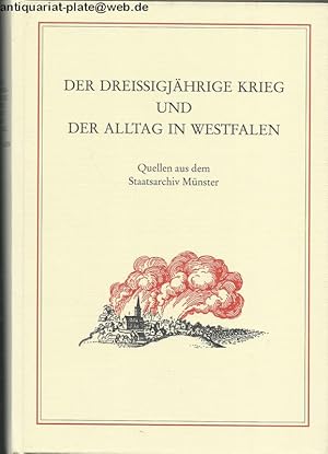 Der Dreissigjährige Krieg und der Alltag in Westfalen. Quellen aus dem Staatsarchiv Münster