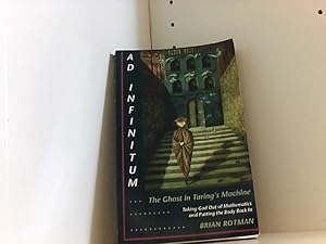 Bild des Verkufers fr Ad Infinitum. the Ghost in Turing's Machine: Taking God Out of Mathematics and Putting the Body Back In. an Essay in Corporeal Semiotics zum Verkauf von Book Broker