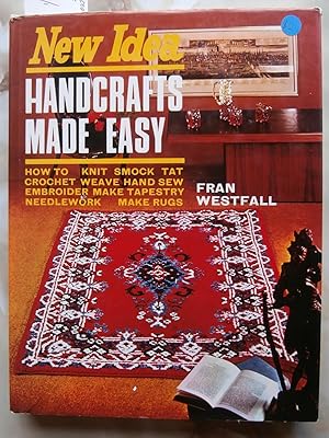 Seller image for New Idea Handcrafts Made Easy - How to Knit, Smock, Tat, Crochet, Weave, Hand Sew, Embroider, Make Tapestry, Needlework, Make Rugs for sale by Laura Books