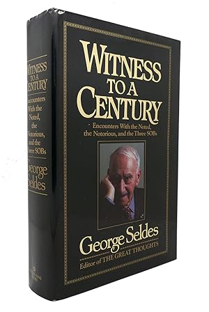 Seller image for WITNESS TO A CENTURY Encounters with the Noted, the Notorious, and the Three Sobs for sale by Rare Book Cellar
