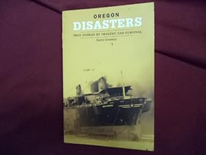 Seller image for Oregon Disasters. True Stories of Tragedy and Survival. for sale by BookMine