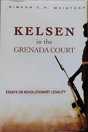 Kelsen in the Grenada Court: Essays on Revolutionary Legality