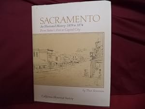 Seller image for Sacramento. An Illustrated History. 1839 to 1874. From Sutters Fort to Capital City. for sale by BookMine