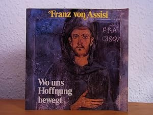 Seller image for Franz von Assisi. Wo uns Hoffnung bewegt for sale by Antiquariat Weber