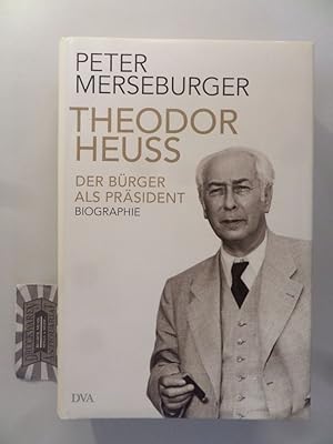 Bild des Verkufers fr Theodor Heuss. Der Brger als Prsident. Biographie. zum Verkauf von Druckwaren Antiquariat