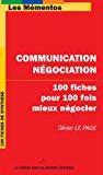 Imagen del vendedor de Communication, Ngociation : 100 Fiches Pour 100 Fois Mieux Ngocier a la venta por RECYCLIVRE