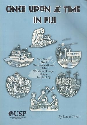 Seller image for Once Upon a Time in Fiji: Short Stories About the Lives and Loves of the Wonderful, Strange, Unique People of Fiji for sale by Masalai Press