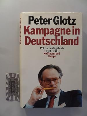 Kampagne in Deutschland. Politisches Tagebuch 1981 - 1983.