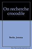 Seller image for On Recherche Crocodile for sale by RECYCLIVRE