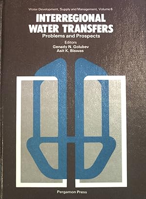 Imagen del vendedor de Interregional Water Transfers: Problems and Prospects. Water Development, Supply and Management, Vol. 6 a la venta por books4less (Versandantiquariat Petra Gros GmbH & Co. KG)