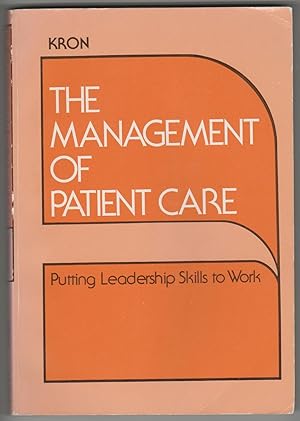 Imagen del vendedor de The Management of Patient Care Putting Leadership Skills to Work a la venta por Courtney McElvogue Crafts& Vintage Finds