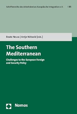 Bild des Verkufers fr The Southern Mediterranean: Challenges to the European Foreign and Security Policy (=Schriftenreihe Des Arbeitskreises Europaische Integration E.v., 85). zum Verkauf von Wissenschaftl. Antiquariat Th. Haker e.K