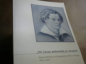 "Im Locus antwortet er verwirrt": Eduard Mörike im Evangelischen Stift in Tübingen 1822-1826 (Tüb...